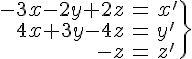 4$\.\array{rcl$-3x-2y+2z&=&x'\\4x+3y-4z&=&y'\\-z&=&z'}\} 